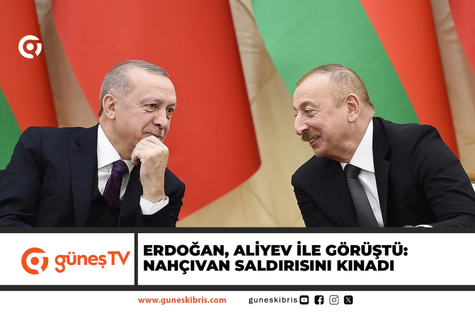Erdoğan, Aliyev ile görüştü: Nahçıvan saldırısını kınadı
