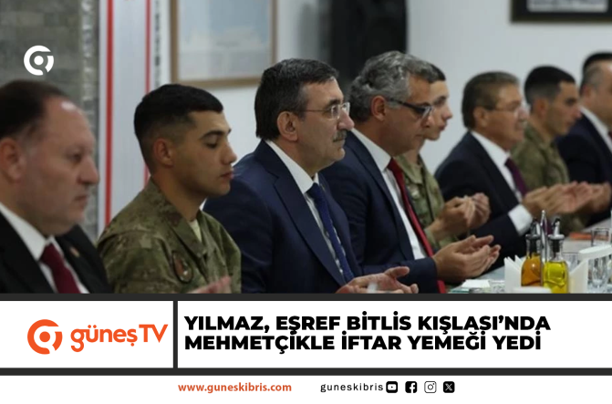 YILMAZ, EŞREF BİTLİS KIŞLASI’NDA MEHMETÇİKLE İFTAR YEMEĞİ YEDİ