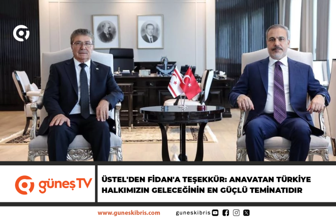 Üstel’den Fidan’a teşekkür: Anavatan Türkiye halkımızın geleceğinin en güçlü teminatıdır