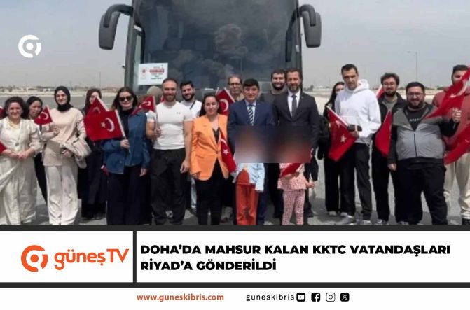 Doha’da mahsur kalan KKTC vatandaşları Riyad’a gönderildi
