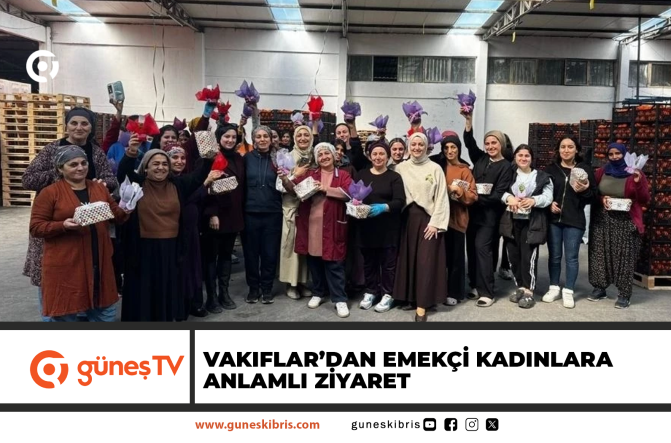 Vakıflar’dan Emekçi Kadınlara Anlamlı Ziyaret