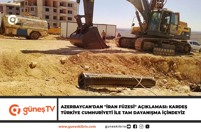 AZERBAYCAN’DAN “İRAN FÜZESİ” AÇIKLAMASI: KARDEŞ TÜRKİYE CUMHURİYETİ İLE TAM DAYANIŞMA İÇİNDEYİZ