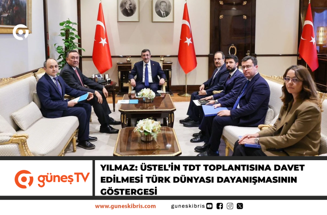 Yılmaz: Üstel’in TDT toplantısına davet edilmesi Türk dünyası dayanışmasının göstergesi