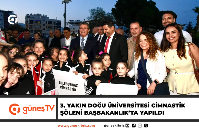 3. YAKIN DOĞU ÜNİVERSİTESİ CİMNASTİK ŞÖLENİ BAŞBAKANLIK’TA YAPILDI