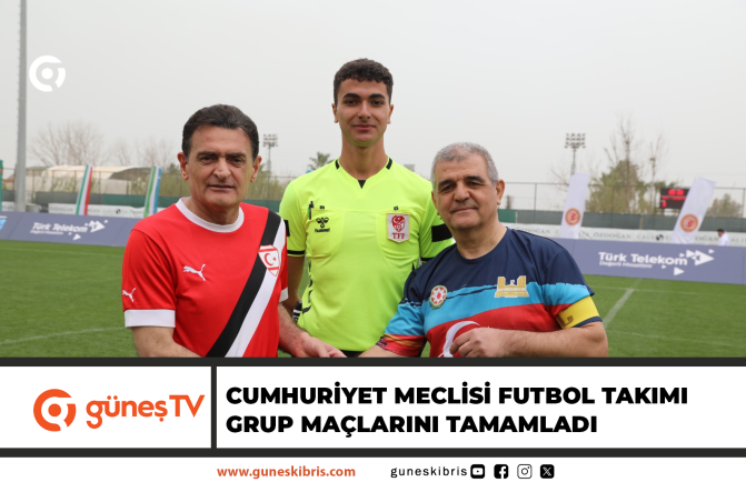 CUMHURİYET MECLİSİ FUTBOL TAKIMI GRUP MAÇLARINI TAMAMLADI