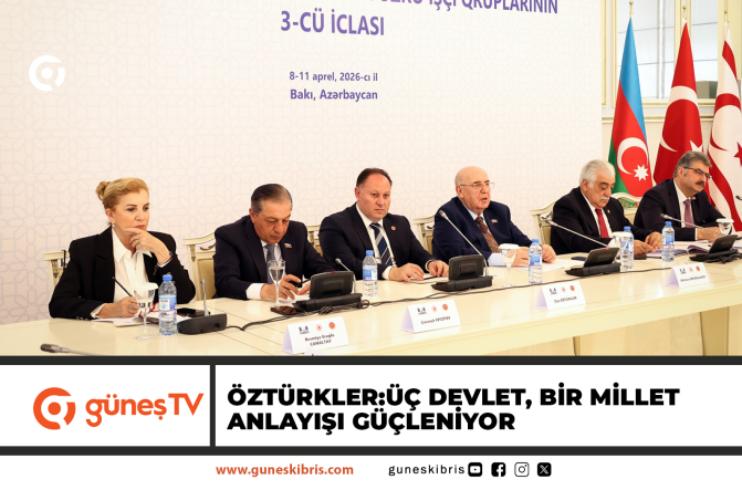 Öztürkler:Üç devlet, bir millet anlayışı güçleniyor