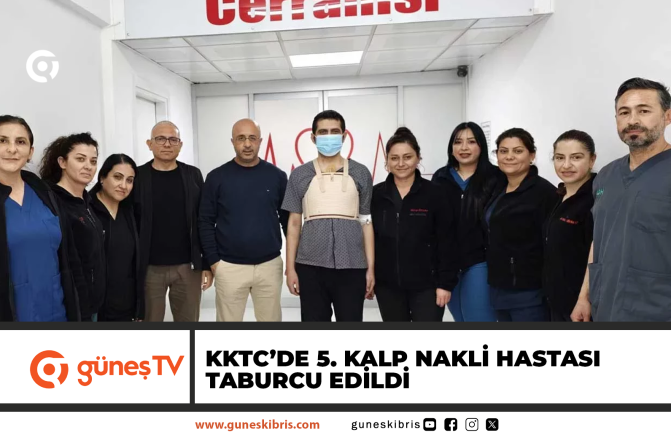 KKTC’de 5. Kalp Nakli Hastası Taburcu Edildi
