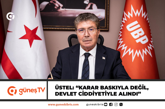 Üstel: “Karar baskıyla değil, devlet ciddiyetiyle alındı”