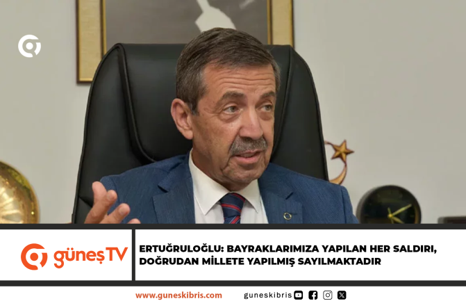 Ertuğruloğlu: Bayraklarımıza yapılan her saldırı, doğrudan millete yapılmış sayılmaktadır