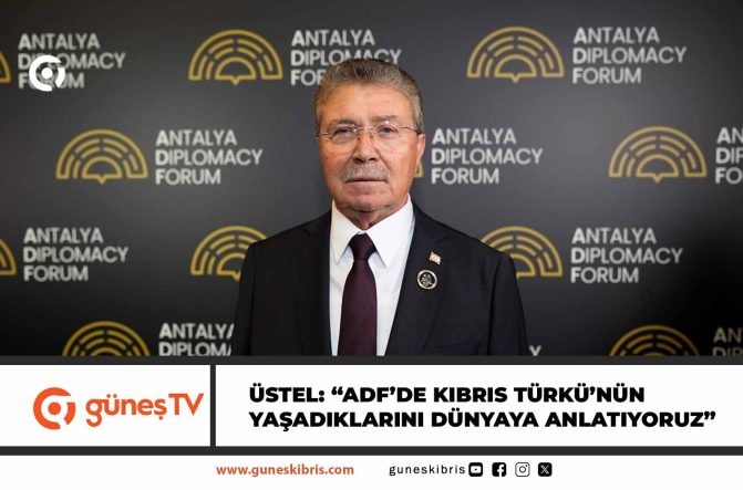 Üstel: “ADF’de Kıbrıs Türkü’nün yaşadıklarını dünyaya anlatıyoruz”
