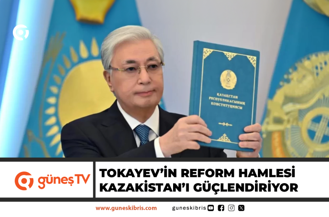 Tokayev’in reform hamlesi Kazakistan’ı güçlendiriyor
