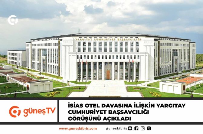 İsias Otel davasına ilişkin Yargıtay Cumhuriyet Başsavcılığı görüşünü açıkladı