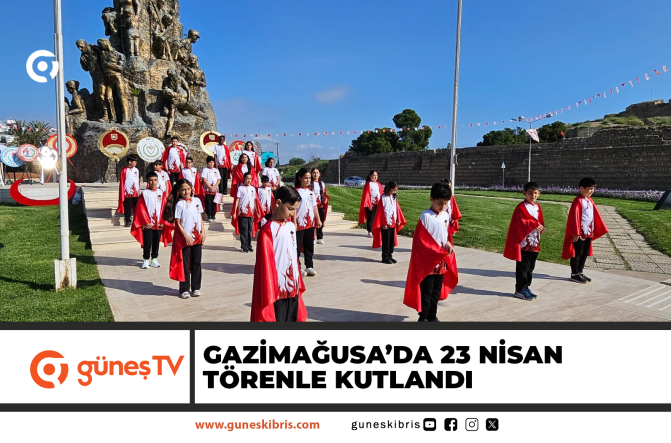GAZİMAĞUSA’DA 23 NİSAN TÖRENLE KUTLANDI