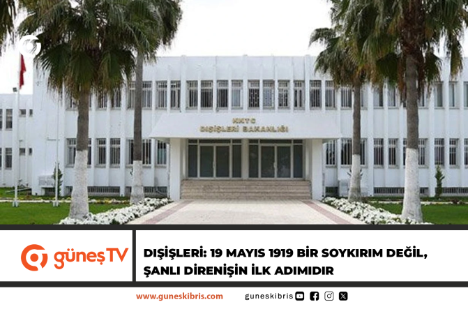 Dışişleri: 19 Mayıs 1919 bir soykırım değil, şanlı direnişin ilk adımıdır