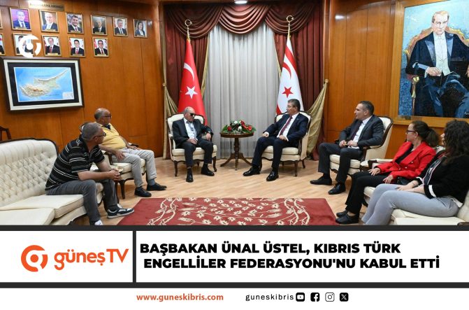 BAŞBAKAN ÜNAL ÜSTEL, KIBRIS TÜRK ENGELLİLER FEDERASYONU’NU KABUL ETTİ