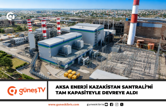 Aksa Enerji Kazakistan Santrali’ni tam kapasiteyle devreye aldı