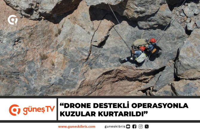 “DRONE DESTEKLİ OPERASYONLA KUZULAR KURTARILDI”