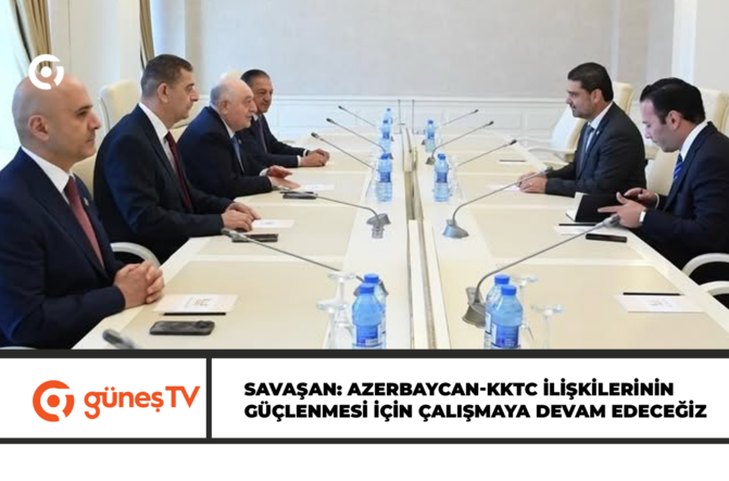 Ahmet Savaşan: Azerbaycan-KKTC ilişkilerinin güçlenmesi için çalışmaya devam edeceğiz
