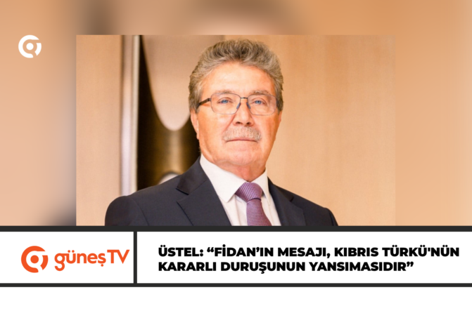 Üstel: “Hakan Fidan’ın iki devletli çözüm mesajı, Kıbrıs Türk halkının kararlı duruşunun yansımasıdır”