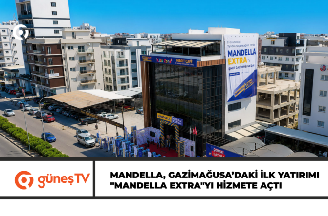 Mandella, Gazimağusa’daki İlk Yatırımı “Mandella Extra”yı Hizmete Açtı