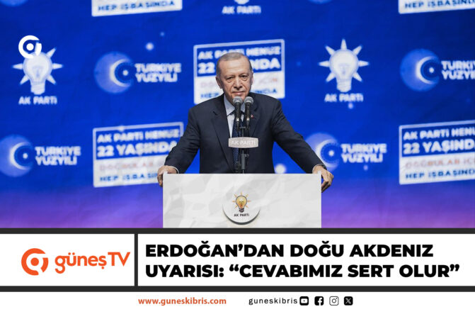 ERDOĞAN “KIBRIS ADASI’NDA FİTNE ATEŞİ YAKILMAK İSTENİYOR. KİMSE MACERA PEŞİNDE KOŞMASIN”