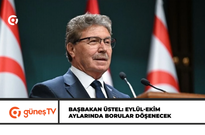 Başbakan Üstel: Yılmaz 1 Temmuz’da gelecek, Eylül-Ekim aylarında borular döşenecek