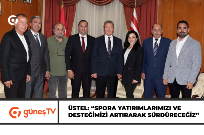 Üstel: “Spora yatırımlarımızı ve desteğimizi artırarak sürdüreceğiz”