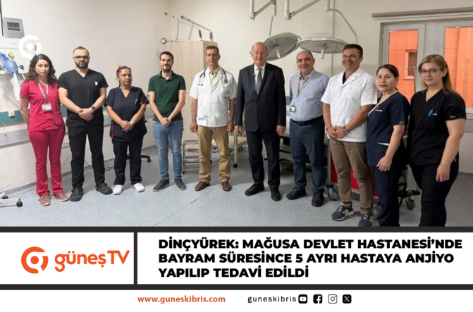 Dinçyürek: Mağusa Devlet Hastanesi’nde bayram süresince 5 ayrı hastaya anjiyo yapılıp tedavi edildi