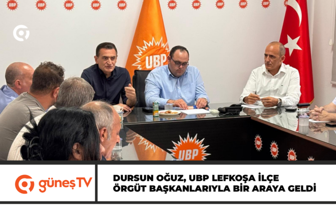 Dursun Oğuz, UBP Lefkoşa İlçe örgüt başkanlarıyla bir araya geldi