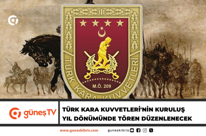 TÜRK KARA KUVVETLERİ’NİN KURULUŞ YIL DÖNÜMÜNDE TÖREN DÜZENLENECEK