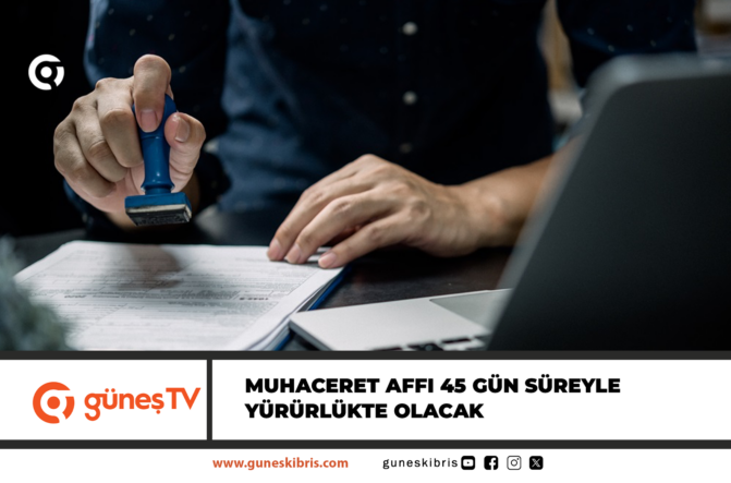 Muhaceret affı 45 gün süreyle yürürlükte olacak