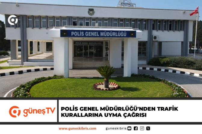 POLİS GENEL MÜDÜRLÜĞÜ’NDEN TRAFİK KURALLARINA UYMA ÇAĞRISI