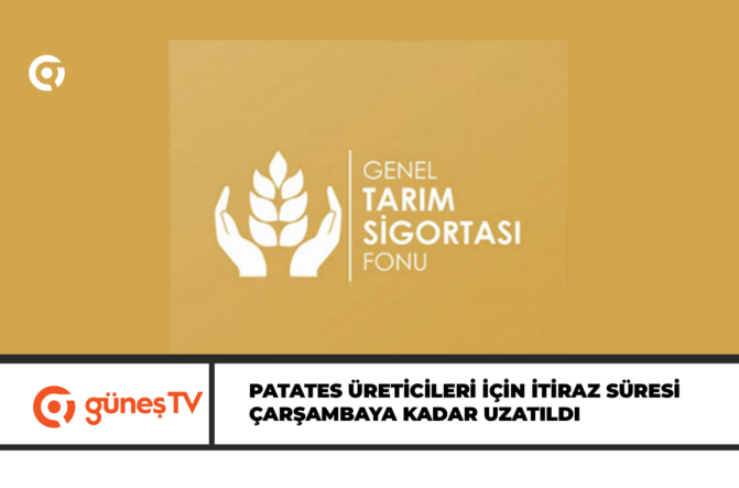 Patates üreticileri için itiraz süresi çarşambaya kadar uzatıldı