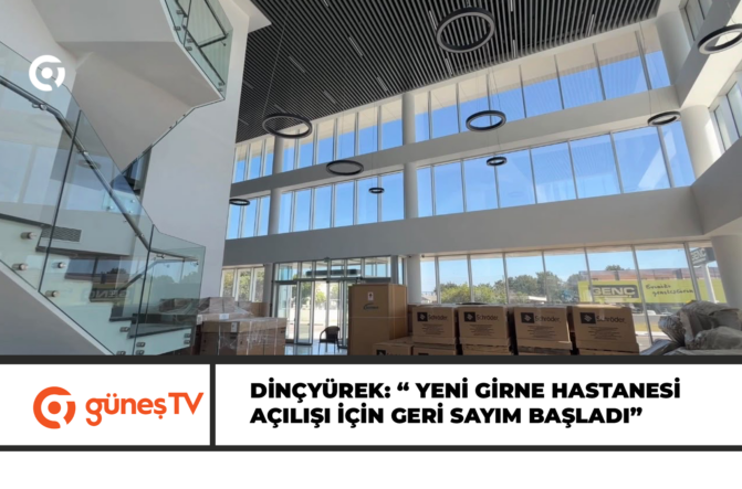 Dinçyürek: “ Yeni Girne Hastanesi açılışı için geri sayım başladı”