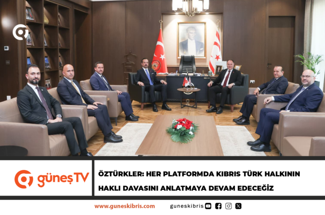 Öztürkler: Her platformda Kıbrıs Türk halkının haklı davasını anlatmaya devam edeceğiz
