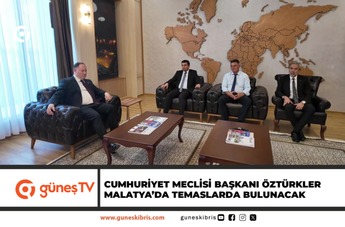 CUMHURİYET MECLİSİ BAŞKANI ÖZTÜRKLER MALATYA’DA TEMASLARDA BULUNACAK