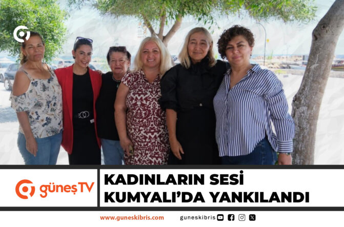 KADINLARIN SESİ KUMYALI’DA YANKILANDI