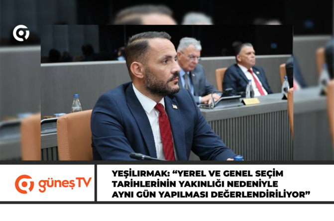 Yeşilırmak: “Yerel ve genel seçim tarihlerinin yakınlığı nedeniyle aynı gün yapılması değerlendiriliyor”