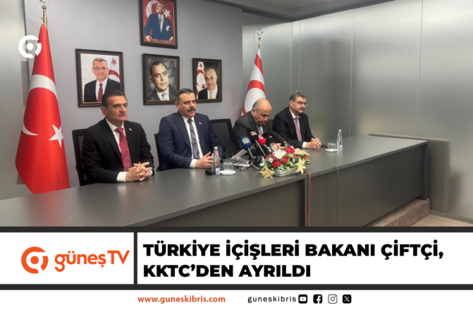 TÜRKİYE İÇİŞLERİ BAKANI ÇİFTÇİ, KKTC’DEN AYRILDI