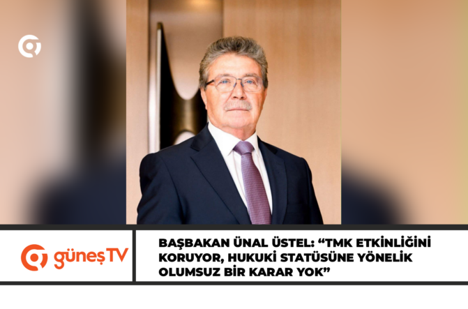 ÜSTEL: “TMK ETKİNLİĞİNİ KORUYOR, HUKUKİ STATÜSÜNE YÖNELİK OLUMSUZ BİR KARAR YOK”