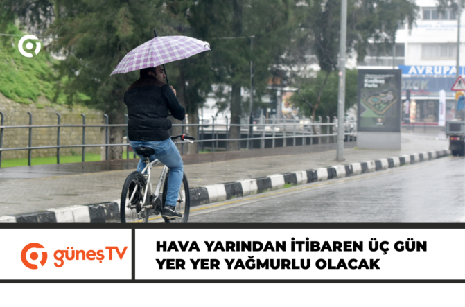Hava yarından itibaren üç gün yer yer yağmurlu olacak