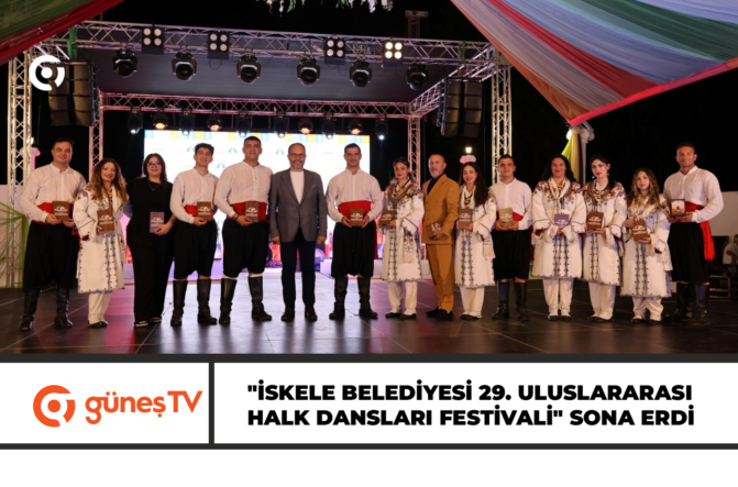 “İskele Belediyesi 29. Uluslararası Halk Dansları Festivali” sona erdi