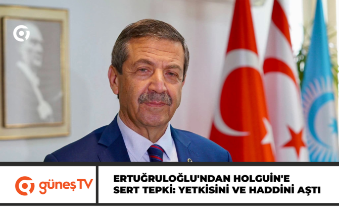 Ertuğruloğlu’ndan Holguin’e sert tepki: Yetkisini ve haddini aştı