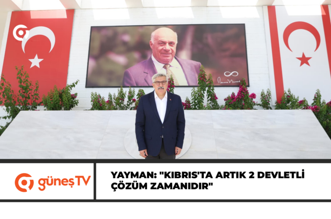 AK Parti Genel Başkan Yardımcısı Yayman: “Kıbrıs’ta artık 2 devletli çözüm zamanıdır”