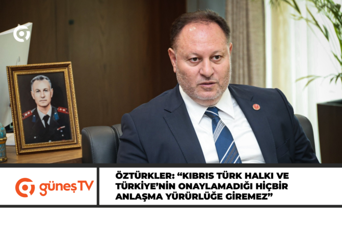 Öztürkler: “Kıbrıs Türk halkı ve Türkiye’nin onaylamadığı hiçbir anlaşma yürürlüğe giremez”