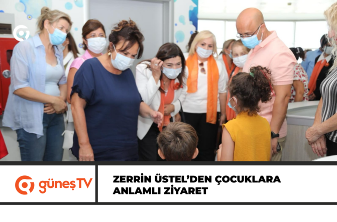 Zerrin Üstel’den çocuklara anlamlı ziyaret