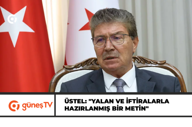 Üstel’den Avrupa Parlamentosu’na sert tepki: “Yalan ve iftiralarla hazırlanmış bir metin”
