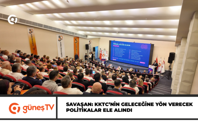 Savaşan: KKTC’nin geleceğine yön verecek politikalar ele alındı