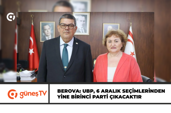 Berova: UBP, 6 Aralık seçimlerinden yine birinci parti çıkacaktır
