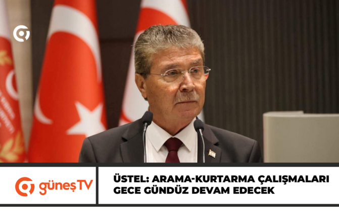 Üstel: Arama-kurtarma çalışmaları gece gündüz devam edecek